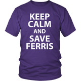 Keep Calm and Save Ferris - 80's - Unisex T-Shirt - J & S Graphics