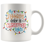 MY FAVORITE COLOR IS CHRISTMAS LIGHTS 11oz Coffee Mug - J & S Graphics