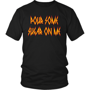 POUR SOME SUGAR ON ME Unisex T-Shirt - J & S Graphics