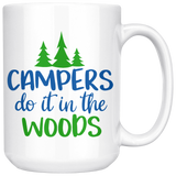 CAMPERS DO IT IN THE WOODS Coffee Mug 11oz or 15oz