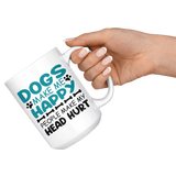 Dogs Make Me Happy, People Make My Head Hurt COFFEE MUG 11oz or 15oz