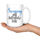 Swearing will Definitely Help Coffee Mug - J & S Graphics