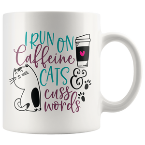 I Run on Caffeine, Cats and Cuss Words 11oz or 15oz COFFEE MUG