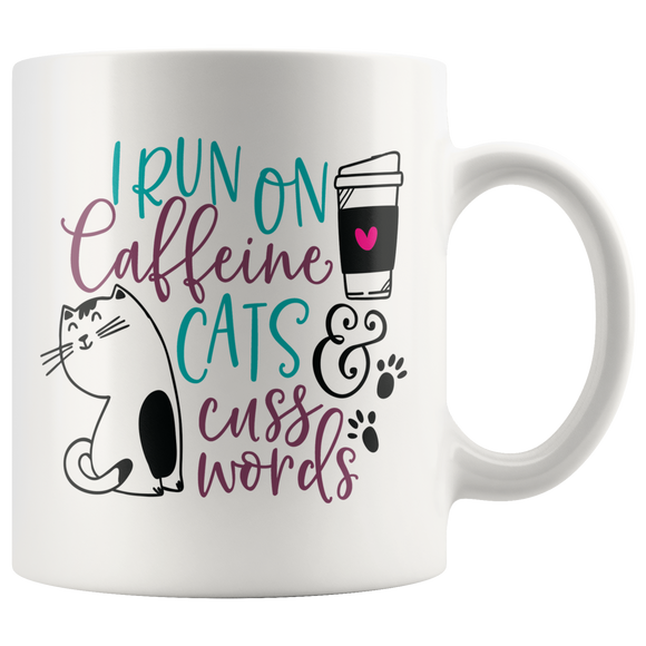 I Run on Caffeine, Cats and Cuss Words 11oz or 15oz COFFEE MUG