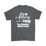 It's an ANTHONY Thing Men's T-Shirt You Wouldn't Understand