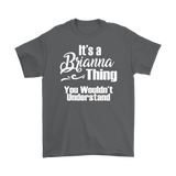 It's a BRIANNA Thing Unisex T-Shirt