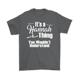 IT'S A HANNAH THING. YOU WOULDN'T UNDERSTAND. Unisex T-Shirt