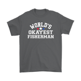 World's Okayest Fisherman Unisex T-Shirt