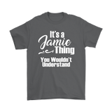 IT'S A JAMIE THING. YOU WOULDN'T UNDERSTAND. Unisex T-Shirt