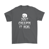 JUST CREEPIN' IT REAL Spooky HALLOWEEN Unisex T-Shirt