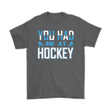 YOU HAD ME AT HOCKEY Unisex T-Shirt