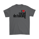 I Love (heart) Social Distancing Men's T-Shirt