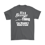 It's a GEORGE Thing You Wouldn't Understand Men's T-Shirt