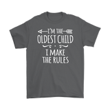 I'm the Oldest Child Men's T-Shirt, I Make the Rules - J & S Graphics