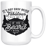 Not Easy Being Fabulous but If the BEARD Fits COFFEE MUG 11oz or 15oz