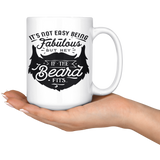 Not Easy Being Fabulous but If the BEARD Fits COFFEE MUG 11oz or 15oz