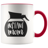 INSTANT MOM, Pot of Coffee Design 11 oz White Color Accent Coffee Mug - J & S Graphics