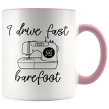 I DRIVE FAST and BAREFOOT Sewing Design 11 oz White Color Accent Coffee Mug - J & S Graphics