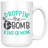 DROPPIN' the F BOMB Kinda MOM Coffee Mug 11 oz or 15 oz