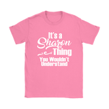 It's a SHARON Thing Women's T-Shirt You Wouldn't Understand - J & S Graphics