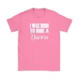 I Was born to Ride a Unicorn Women's T-Shirt