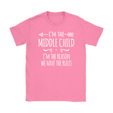 I'm the Middle Child Women's T-Shirt, I'm the Reason We Have the Rules - J & S Graphics