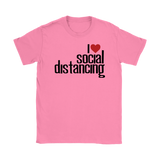 I Love (heart) Social Distancing Women's T-Shirt