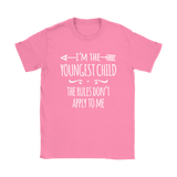 I'm the Youngest Child Women's T-Shirt, The Rules Don't Apply to Me - J & S Graphics