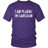 I am Fluent in Sarcasm - Unisex T-Shirt - J & S Graphics