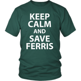 Keep Calm and Save Ferris - 80's - Unisex T-Shirt - J & S Graphics