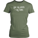 YOU SAY POTATO, I SAY VODKA Women's T-Shirt - J & S Graphics