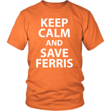 Keep Calm and Save Ferris - 80's - Unisex T-Shirt - J & S Graphics