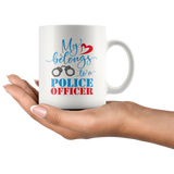 My Heart Belongs to a POLICE OFFICER Coffee Mug 11oz or 15oz