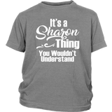 It's a SHARON Thing Youth/Child T-Shirt You Wouldn't Understand - J & S Graphics