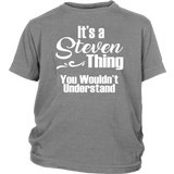 It's a STEVEN Thing Youth Child T-Shirt You Wouldn't Understand - J & S Graphics
