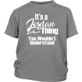 It's a JORDAN Thing Youth/Child T-Shirt You Wouldn't Understand - J & S Graphics