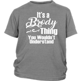 It's a BRODY Thing Youth/Child T-Shirt You Wouldn't Understand - J & S Graphics