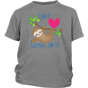 I Just LOVE SLOTHS, OK?! Child/Youth T-Shirt - J & S Graphics