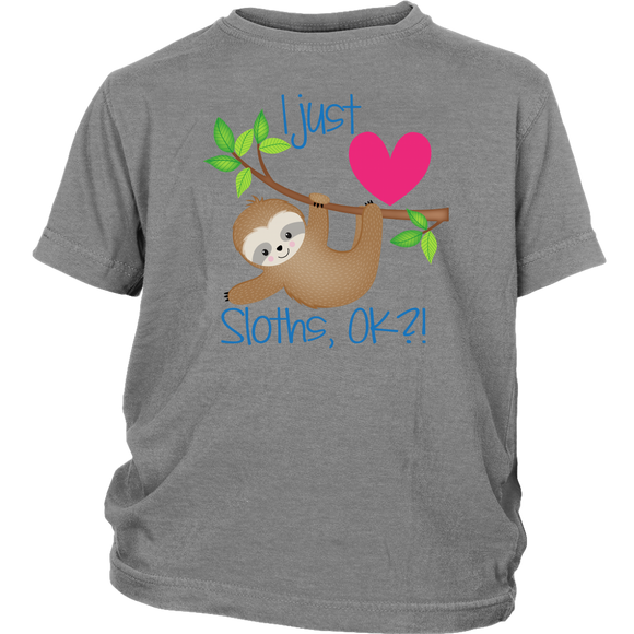 I Just LOVE SLOTHS, OK?! Child/Youth T-Shirt - J & S Graphics