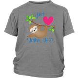 I Just LOVE SLOTHS, OK?! Child/Youth T-Shirt - J & S Graphics