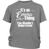 IT'S AN EMMA THING. YOU WOULDN'T UNDERSTAND Youth/Child T-Shirt