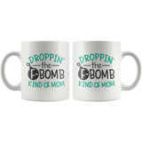 DROPPIN' the F BOMB Kinda MOM Coffee Mug 11 oz or 15 oz