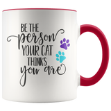 Be the Person Your Cat Thinks You Are 11 oz White Coffee Mug - J & S Graphics