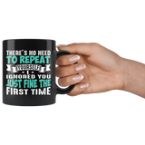I ignored You Just Fine the First Time 11oz Coffee Mug - J & S Graphics