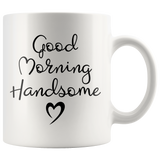 His & Hers Good Morning Handsome, Beautiful 11oz Coffee Mug Sets - J & S Graphics