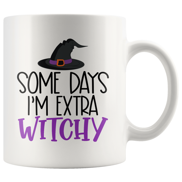 Some Days I'm Extra Witchy 11oz or 15oz COFFEE MUG