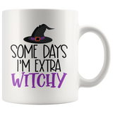 Some Days I'm Extra Witchy 11oz or 15oz COFFEE MUG