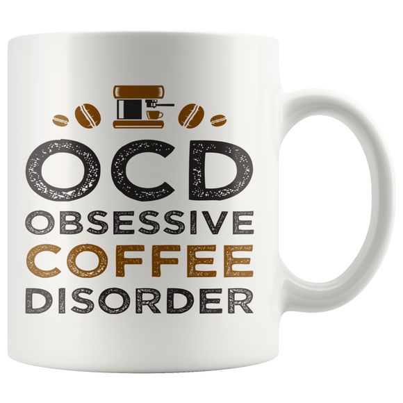 OCD OBSESSIVE COFFEE DISORDER 11 oz Coffee Mug - J & S Graphics