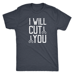 I WILL CUT YOU Barber Humor Men's Triblend T-Shirt - J & S Graphics