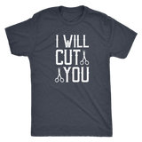 I WILL CUT YOU Barber Humor Men's Triblend T-Shirt - J & S Graphics